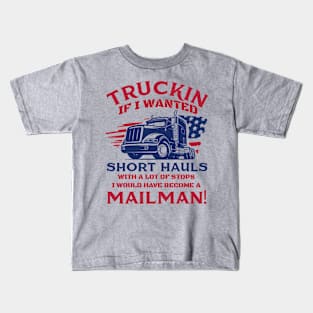 Truckin if i wanted short hauls Kids T-Shirt